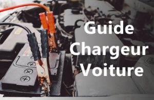 Guide chargeurs batterie voiture