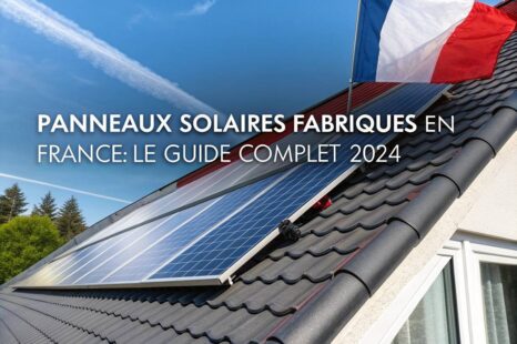 Panneaux Solaires Made in France : Le Guide Complet 2025